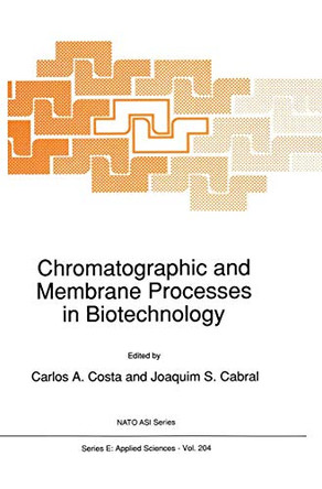 Chromatographic and Membrane Processes in Biotechnology by Carlos A. Costa 9789401055352