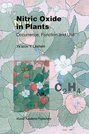 Nitric Oxide in Plants: Occurrence, Function and Use by Ya'acov Y. Leshem 9789401058407