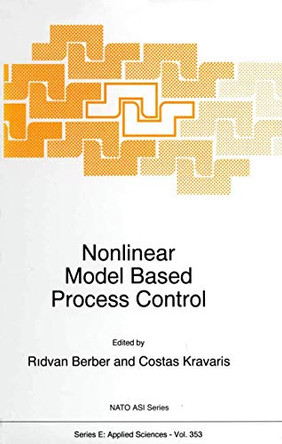 Nonlinear Model Based Process Control by Ridvan Berber 9789401061407