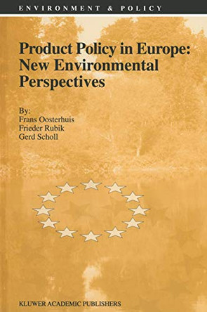 Product Policy in Europe: New Environmental Perspectives by Frans H. Oosterhuis 9789401066099