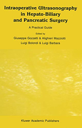 Intraoperative Ultrasonography in Hepato-Biliary and Pancreatic Surgery: A Practical Guide by Y. Chapuis 9789401069243