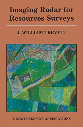 Imaging Radar for Resources Surveys by J. W. Trevett 9789401083140