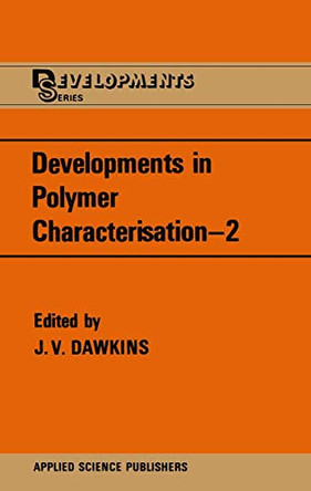 Developments in Polymer Characterisation by J. V. Dawkins 9789401092395