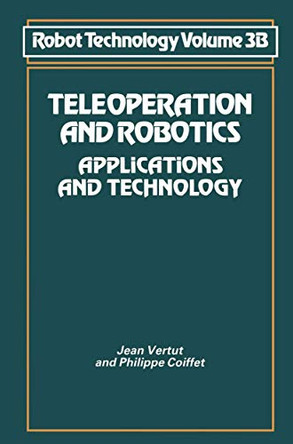 Teleoperation and Robotics: Applications and Technology by Jean Vertut 9789401161053