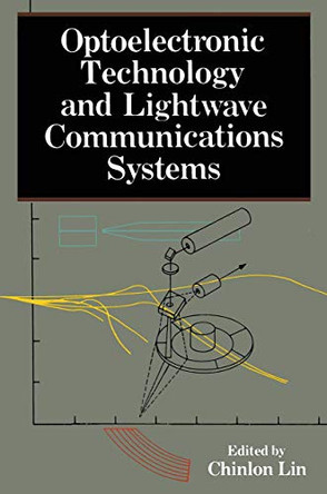 Optoelectronic Technology and Lightwave Communications Systems by Chinlon Lin 9789401170376