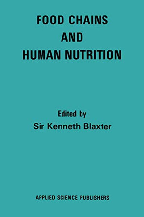 Food Chains and Human Nutrition by Sir Kenneth L. Blaxter 9789401173384