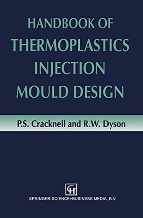 Handbook of Thermoplastics Injection Mould Design by P.S. Cracknell 9789401572118