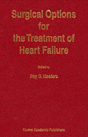 Surgical Options for the Treatment of Heart Failure by R. Masters 9789401741422