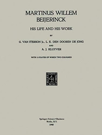 Martinus Willem Beijerinck: His Life and his Work by G. van Iterson 9789401757416