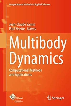 Multibody Dynamics: Computational Methods and Applications by Jean-Claude Samin 9789401781053
