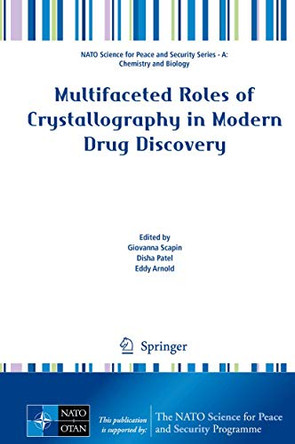 Multifaceted Roles of Crystallography in Modern Drug Discovery by Giovanna Scapin 9789401797184