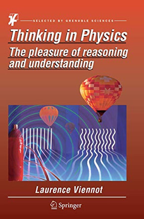 Thinking in Physics: The Pleasure of Reasoning and Understanding by Laurence Viennot 9789402402018