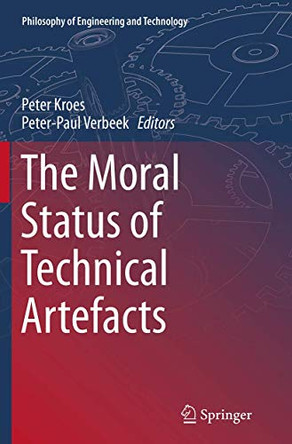 The Moral Status of Technical Artefacts by Peter Kroes 9789402405255