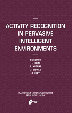 Activity Recognition in Pervasive Intelligent Environments by Liming Chen 9789491216404