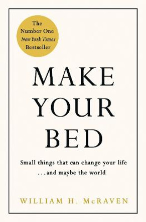 Make Your Bed: 10 Life Lessons from a Navy SEAL by Admiral William H. McRaven