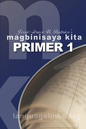 Magbinisaya Kita Primer 1: A Cebuano Learning Book by Mrs Jessie Grace Udang Rubrico Ph D 9789719368809