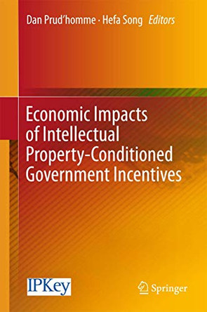 Economic Impacts of Intellectual Property-Conditioned Government Incentives by Dan Prudhomme 9789811011177