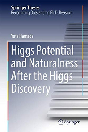 Higgs Potential and Naturalness After the Higgs Discovery by Yuta Hamada 9789811034176