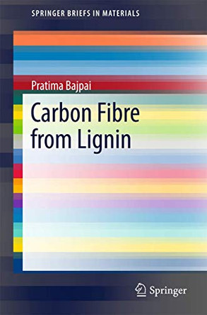 Carbon Fibre from Lignin by Dr. Pratima Bajpai 9789811042287