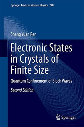 Electronic States in Crystals of Finite Size: Quantum Confinement of Bloch Waves by Shang Yuan Ren 9789811047169