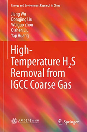 High-Temperature H2S Removal from IGCC Coarse Gas by Jiang Wu 9789811068164