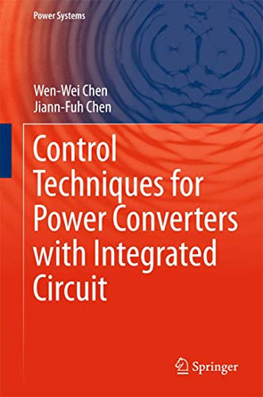 Control Techniques for Power Converters with Integrated Circuit by Wen-Wei Chen 9789811070037