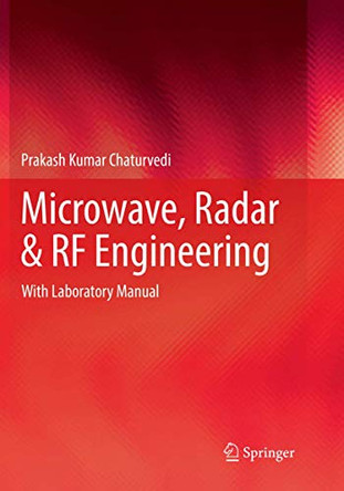Microwave, Radar & RF Engineering: With Laboratory Manual by Prakash Kumar Chaturvedi 9789811340307