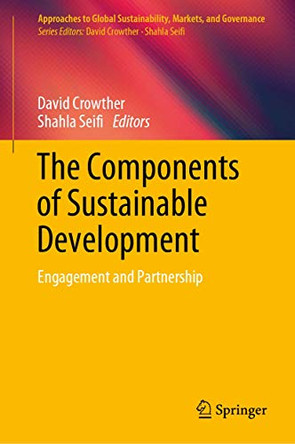 The Components of Sustainable Development: Engagement and Partnership by David Crowther 9789811392085