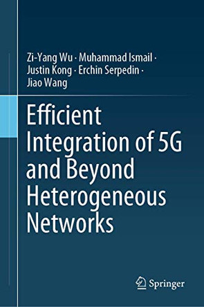 Efficient Integration of 5G and Beyond Heterogeneous Networks by Zi-Yang Wu 9789811569371