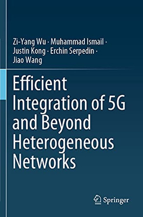 Efficient Integration of 5G and Beyond Heterogeneous Networks by Zi-Yang Wu 9789811585289