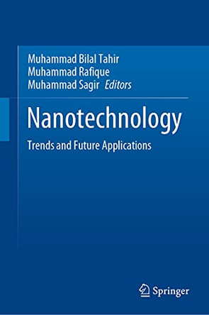 Nanotechnology: Trends and Future Applications by Muhammad Bilal Tahir 9789811594366