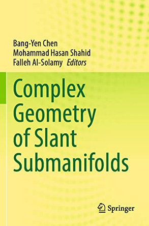 Complex Geometry of Slant Submanifolds by Bang-Yen Chen 9789811600234