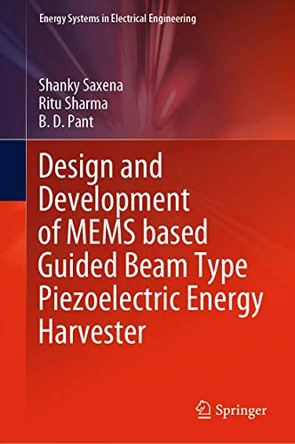 Design and Development of MEMS based Guided Beam Type Piezoelectric Energy Harvester by Shanky Saxena 9789811606052