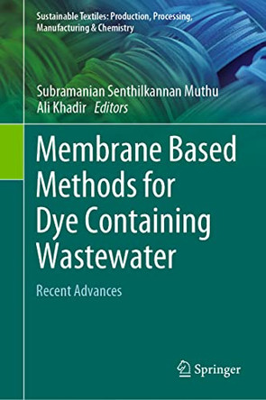 Membrane based Methods for Dye Containing Wastewater: Recent Advances by Subramanian Senthilkannan Muthu 9789811648229