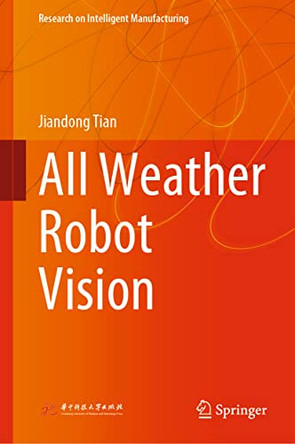 All Weather Robot Vision by Jiandong Tian 9789811664281
