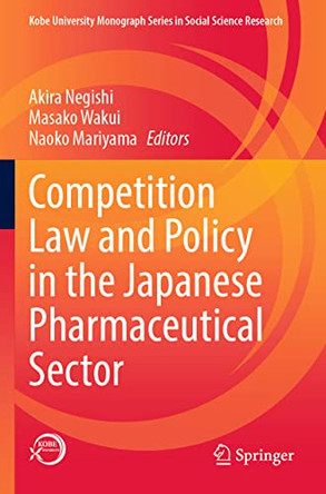 Competition Law and Policy in the Japanese Pharmaceutical Sector by Akira Negishi 9789811678165