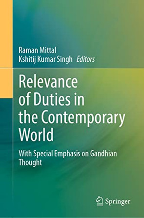 Relevance of Duties in the Contemporary World: With Special Emphasis on Gandhian Thought by Raman Mittal 9789811918353