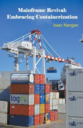 Mainframe Revival: Embracing Containerization by Isaac Nangan 9789815194371