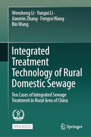 Integrated Treatment Technology of Rural Domestic Sewage: Ten Cases of Integrated Sewage Treatment in Rural Area of China by Wensheng Li 9789819959051
