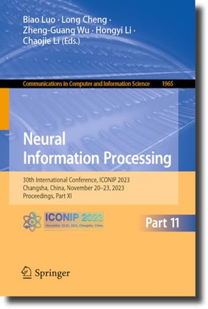 Neural Information Processing: 30th International Conference, ICONIP 2023, Changsha, China, November 20–23, 2023, Proceedings, Part XI by Biao Luo 9789819981441