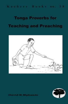 Tonga Proverbs for Teaching and Preaching by David K. Mphande 9789990876109