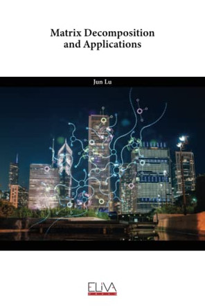 Matrix Decomposition and Applications by Jun Lu 9789994982042