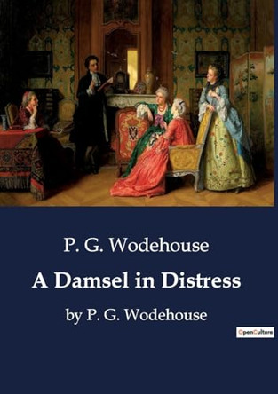 A Damsel in Distress: by P. G. Wodehouse by P G Wodehouse 9791041800070
