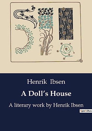 A Doll's House: A literary work by Henrik Ibsen by Henrik Ibsen 9791041800094