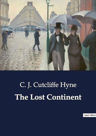 The Lost Continent by C J Cutcliffe Hyne 9791041805693