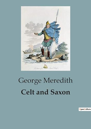 Celt and Saxon by George Meredith 9791041816873