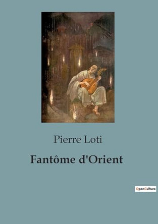 Fantôme d'Orient by Pierre Loti 9791041821617