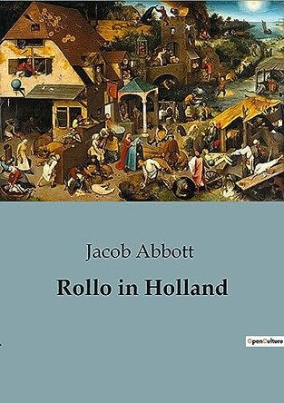 Rollo in Holland by Jacob Abbott 9791041826452