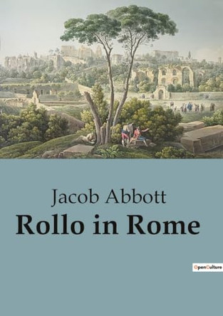 Rollo in Rome by Jacob Abbott 9791041826483