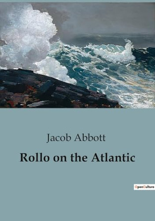 Rollo on the Atlantic by Jacob Abbott 9791041826506